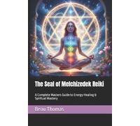 Beau James Thomas The Seal of Melchizedek Reiki (Tascabile)