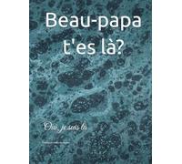 Beau-papa t'es là?: Oui, je suis là