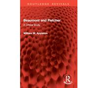 Beaumont and Fletcher: A Critical Study