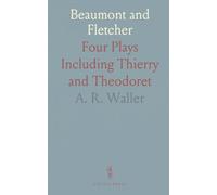 Beaumont and Fletcher: Four Plays Including Thierry and Theodoret