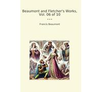Beaumont and Fletcher's Works, Vol. 06 of 10