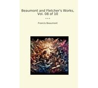 Beaumont and Fletcher's Works, Vol. 08 of 10