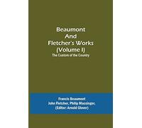 Beaumont and Fletcher's Works (Volume I) The Custom of the Country