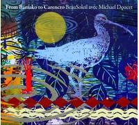 Beausoleil, Michael Doucet, David Doucet, Billy Ware, Tommy Alissi, Mitchell Ree - From Bamako to Carencro by Beausoleil, Michael Doucet, David Doucet, Billy Ware, Tommy Alissi, Mitchell Ree (2013) Audio CD