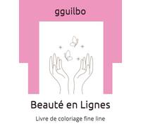 Beauté en Lignes: Livre de coloriage fine line