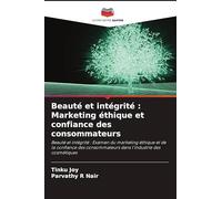 Beauté et intégrité : Marketing éthique et confiance des consommateurs: Beauté et intégrité : Examen du marketing éthique et de la confiance des consommateurs dans l'industrie des cosmétiques
