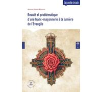 Beauté et problématique d'une franc-maçonnerie à la lumière de l'Evangile