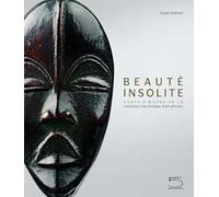 Beaute insolite. Chefs-d'œuvre de la collection Ceil Pulitzer d'art africain. Ediz. a colori