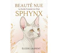Beauté Nue: Le Guide Complet du Chat Sphynx