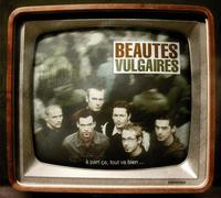 Beautés Vulgaires - A Part Ca Tout Va Bien