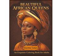 Beautiful African Queens - An Exquisite Coloring Book For Adults: Intricate Portraits Inspired by Heritage, Strength, and Grace