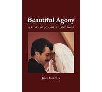 Beautiful Agony: A story of joy, grief and hope