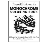 Beautiful America: A Monochrome Coloring Book • 55 Relaxing Nature Scenes for One-Pen Coloring