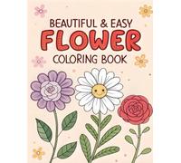 Beautiful and Easy Flowers Coloring Book: 50 Adorable Spring & Summer Flowers Coloring Book for Kids - Big, Easy, and Fun