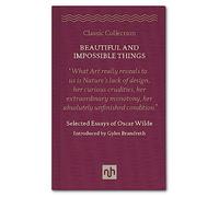 Beautiful and Impossible Things: Selected Essays of Oscar Wilde
