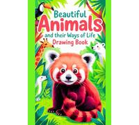 Beautiful Animals and Their Ways of Life Drawing Book: Explore Nature Through Art | A Creative Sketchbook Featuring the Wonders, Habits, and Grace of Wild Animal