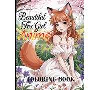 Beautiful Anime Fox Girl Coloring Book: Graceful Beauties to Color, Dream, and De-Stress.