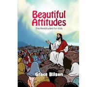 Beautiful Attitudes: The Beatitudes for Kids