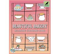 Beautiful Bakery: An Adult Coloring Book Featuring 50 Coloring Pages With Delicious and Sweet Bakery Scenes