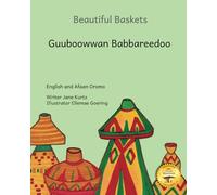 Beautiful Baskets: Ethiopia’s Everyday Art in English and Afaan Oromo
