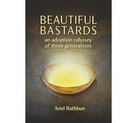 Beautiful Bastards: an adoption odyssey of three generations
