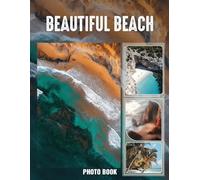 Beautiful Beach Photo Book: Sandy Shoreline Images Showcasing Calming Waves And Coastal Beauty | 40 Pages Of Serene Nature Photography For Beach Enthusiasts