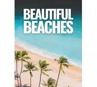 Beautiful Beaches Coffee Table Book: Palm Trees Ocean Views & Tropical Photography Stunning Nature Shots, Surf Action, Coastal Portraits, Blue Water ... Miami Florida┃Decor Gift for Travel Lovers