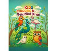 Beautiful Birds - A Fun Coloring Book for Kids Ages 3-6: Cute and Simple Bird Illustrations for Early Learners to Color and Enjoy