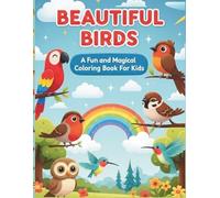 Beautiful Birds Coloring Book for Kids (Ages 3-8), Fun and Magical Coloring Book with Big, Simple Designs for Preschool and Kindergarten Boys and ... pages, perfect for crayons and marker