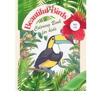 Beautiful Birds Coloring Book For Kids Ages 4-10: A Fun and Easy Coloring Adventure with Beautiful Birds, Trees, and Nature Scenes for Kids Ages 4-10