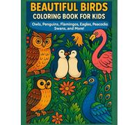 Beautiful Birds Coloring Book for Kids: Owls, Penguins, Flamingos, Eagles, Peacocks, Swans, and More!