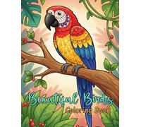 Beautiful Birds Coloring Book: Intricate Avian Art For Stress Relief And Creative Nature Exploration