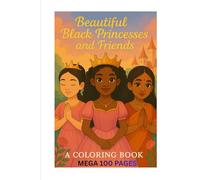 Beautiful Black Princesses and friends- MEGA 100 page Coloring book: MEGA 100 page Coloring book