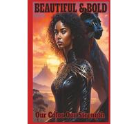 BEAUTIFUL & BOLD Our Color Our Strength: A Writing Journal Created For Women | African American women Journal | Black Girl Journal | Journal for black Women | Ebony Journal | Self Love Journal For Women | African American affirmation Notebook