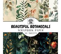 Beautiful Botanicals Scrapbook Paper: 20 Double-Sided Sheets for Scrapbooking, Junk Journals, Card Making, Decoupage, Origami, Paper Crafts, DIY Projects and Mixed Media