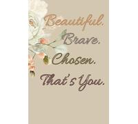 Beautiful, Brave, Chosen-That's You