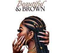 Beautiful & Brown | African American Woman Journal | Black Girl Magic | 8.5 x 11 Notebook for Black Women | Affirmations, Dreams, Thoughts, & Goals Journal For Black Women