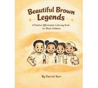 Beautiful Brown Legends: A Positive Affirmation Coloring Book for Black Children