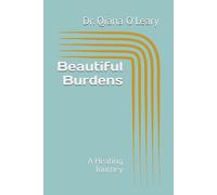 Beautiful Burdens: A Healing Journey