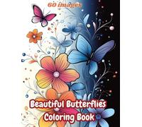Beautiful Butterflies Coloring Book: Inspiring Flower Designs for Relaxation and Personal Satisfaction
