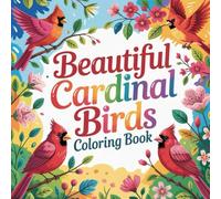 Beautiful Cardinal Birds Coloring book: cardinal coloring book for adults relaxation focus simple, cardinal color book for kids stress relief easy, ... bird color book for kids calming simple