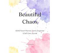 Beautiful Chaos: ADHD Parent Planner, Family Organizer & Self-Care Journal