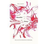 Beautiful Chaos: How Love Turns Brokenness into Belonging