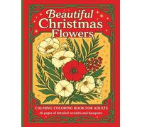 Beautiful Christmas Flowers: Calming Coloring Book for Adults