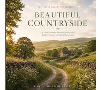Beautiful Countryside: A Visual Journey Through Rolling Hills, Quiet Cottages, and Rural Landscapes