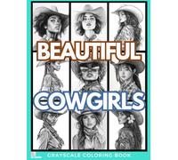 Beautiful Cowgirls Adult Coloring Book: Featuring Gorgeous, Diverse and Empowering Grayscale Portraits