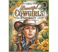 Beautiful Cowgirls Portraits Coloring Book for Adults: 60 Grayscale Images for Wild West Beauty Lovers Large Print