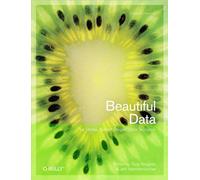 Beautiful Data: The Stories Behind Elegant Data Solutions