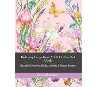 Beautiful Dots Relaxing Large Print Adult Dot-to-Dot Book (Tascabile)