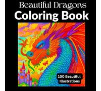 Beautiful Dragons : Majestic Dragon with 100 beautiful large illustrations perfect for stress Adult Coloring Book: Dragons Coloring Book